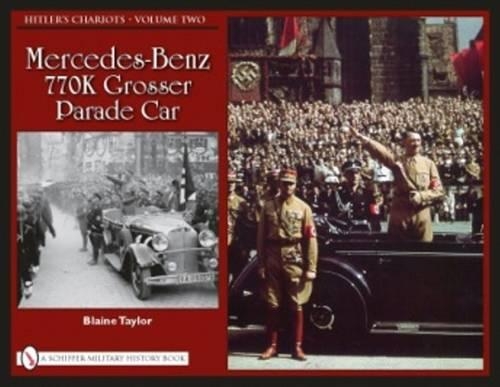 Бумажная книга «Hitler’s Chariots • Volume Two: Mercedes-Benz 770K Grosser Parade Car», автор Блейн Тейлор - фото №1