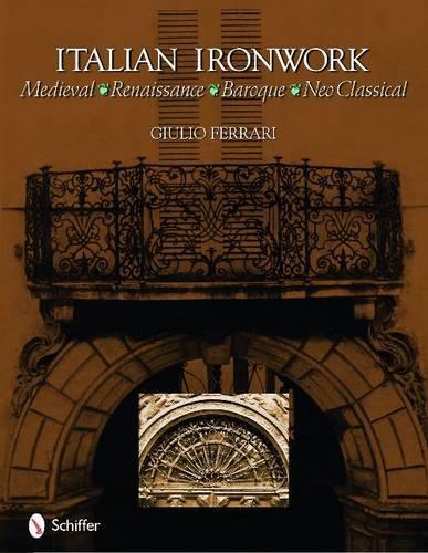 Бумажная книга «Italian Ironwork: Medieval : Renaissance : Baroque : Neo Classical», автор Джулио Феррари - фото №1