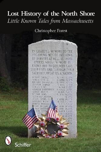 Бумажная книга «Lost History of the North Shore: Little Known Tales From Massachusetts», автор Кристофер Форест - фото №1