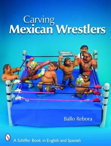 Бумажная книга «Carving Mexican Wrestlers», автор Балло Ребора - фото №1