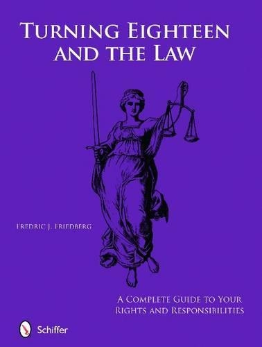 Бумажная книга «Turning Eighteen and the Law: A Complete Guide to your New Rights and Responsibilities», автор Фредрик Дж. Фридберг - фото №1
