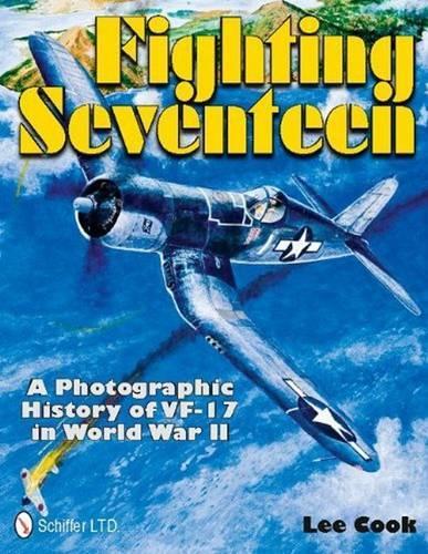 Бумажная книга «Fighting Seventeen: A Photographic History of VF-17 in World War II», автор Ли Кук - фото №1