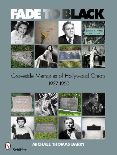 Бумажная книга «Fade to Black: Graveside Memories of Hollywood Greats 1927 – 1950», автор Майкл Томас Барри - фото №1