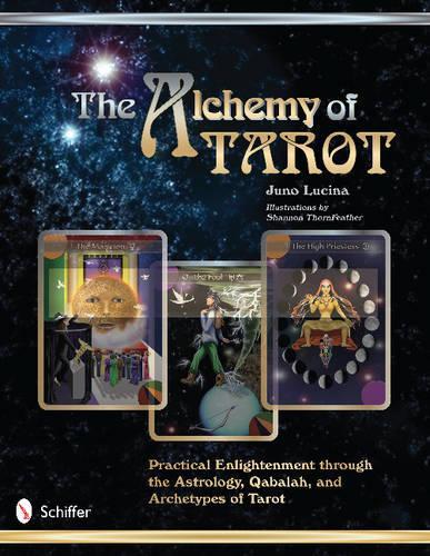 [object Object] «The Alchemy of Tarot: Practical Enlightenment through the Astrology, Qabalah, and Archetypes of Tarot», автор Джуно Люсина - фото №1