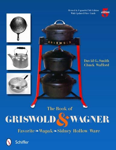 Бумажная книга «The Book of Griswold & Wagner: Favorite * Wapak * Sidney Hollow Ware», автор Дэвид Дж. Смит - фото №1