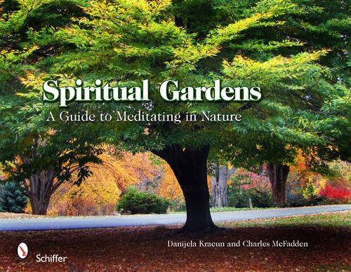 Бумажная книга «Spiritual Gardens: A Guide to Meditating in Nature», автор Даниела Кракун - фото №1