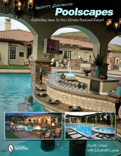 Паперова книга «Scott Cohen's Poolscapes: Refreshing Ideas for the Ultimate Backyard Resort», автор Скотт Коен - фото №1