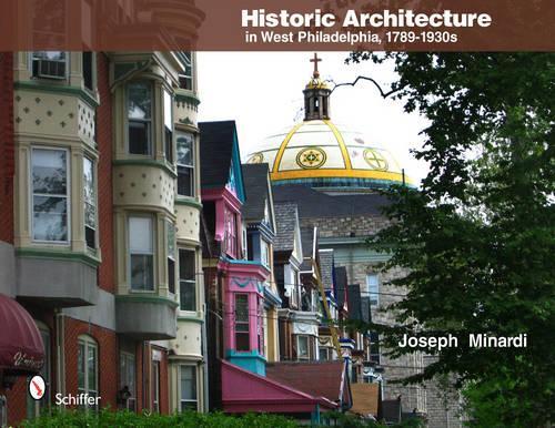 Паперова книга «Historic Architecture in West Philadelphia, 1789-1930s», автор Джозеф Мінарді - фото №1