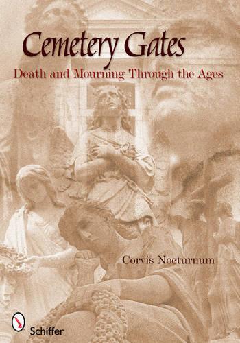 Паперова книга «Cemetery Gates: Death and Mourning Through the Ages», автор Корвіс Ноктурнум - фото №1