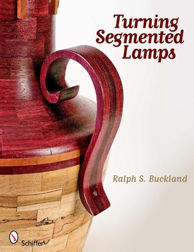 Паперова книга «Turning Segmented Lamps», автор Ральф С. Бакленд - фото №1
