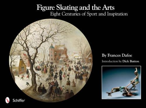 Бумажная книга «Figure Skating and the Arts: Eight Centuries of Sport and Inspiration», автор Фрэнсис Дэфо - фото №1