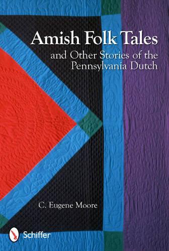Паперова книга «Amish Folk Tales & Other Stories of the Pennsylvania Dutch», автор К. Юджин Мур - фото №1