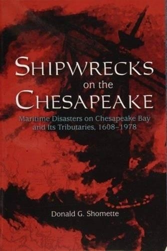 Бумажная книга «Shipwrecks on the Chesapeake: Maritime Disasters on Chesapeake Bay and its Tributaries, 1608-1978», автор Дональд Г. Шометт - фото №1