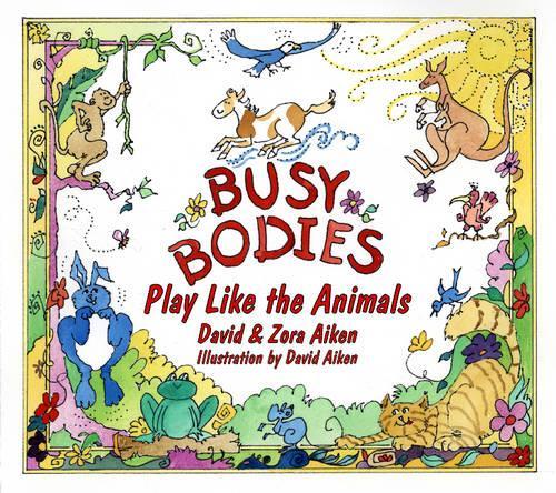 Бумажная книга «Busy Bodies: Play Like the Animals», автор Дэвид Эйкен - фото №1