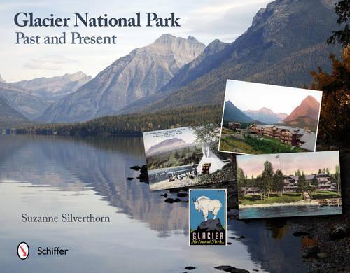 Паперова книга «Glacier National Park: Past and Present: Past and Present», автор Сюзанна Сільверторн - фото №1