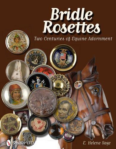 Паперова книга «Bridle Rosettes: Two Centuries of Equine Adornment», автор Е. Хелен Сейдж - фото №1