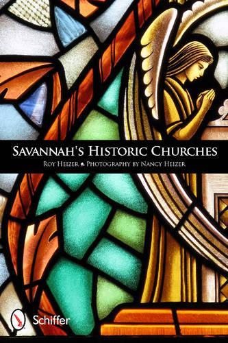 Бумажная книга «Savannah's Historic Churches», автор Рой Хейзер - фото №1