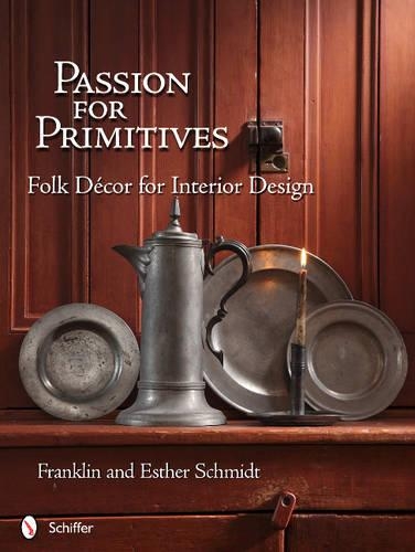 Бумажная книга «Passion for Primitives: Folk Décor for Interior Design», автор Франклин Шмидт - фото №1