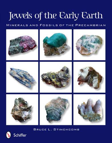 Бумажная книга «Jewels of the Early Earth: Minerals and Fossils of the Precambrian», автор Брюс Л. Стинчкомб - фото №1