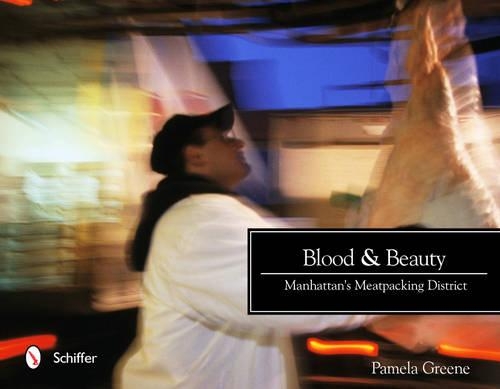 Бумажная книга «Blood and Beauty: Manhattan's Meatpacking District», автор Памела Грин - фото №1