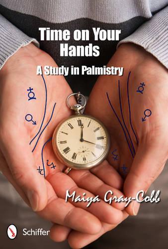 [object Object] «Time on Your Hands: A Study in Palmistry», автор Майя Грей-Кобб - фото №1