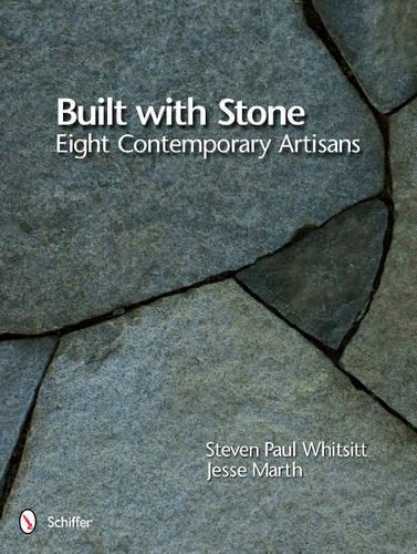 Бумажная книга «Built with Stone: Eight Contemporary Artisans», автор Стивен Пол Уитситт - фото №1