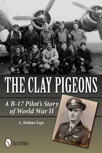 Бумажная книга «The Clay Pigeons: A B-17 Pilot’s Story of World War II», автор Э. Элен Сейдж - фото №1