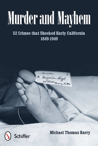 Паперова книга «Murder and Mayhem: 52 Crimes that Shocked Early California 1849-1949», автор Майкл Томас Баррі - фото №1