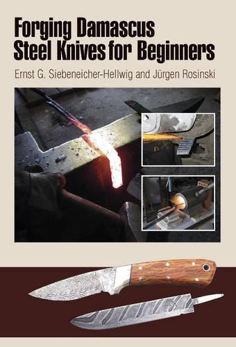 Бумажная книга «Forging Damascus Steel Knives for Beginners», автор Эрнст Г. Зибенихер-Хельвиг - фото №1