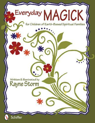 Бумажная книга «Everyday MAGICK for Children of Earth-Based Spiritual Families», автор Рейн Сторм - фото №1