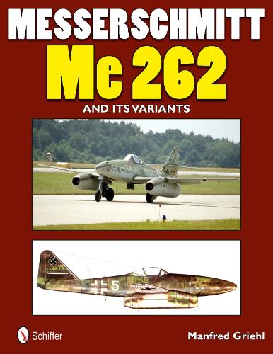 Бумажная книга «Messerschmitt Me 262 and its Variants», автор Манфред Гриль - фото №1
