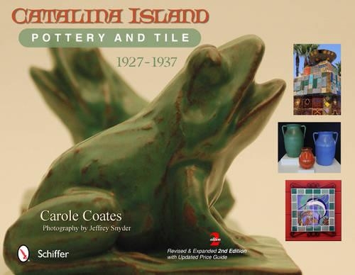 Паперова книга «Catalina Island Pottery and Tile: 1927-1937», автор Керол Коутс - фото №1