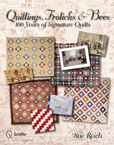 Бумажная книга «Quiltings, Frolicks, & Bees: 100 Years of Signature Quilts», автор Сью Райх - фото №1