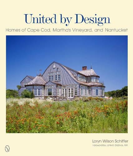 Бумажная книга «United by Design: Homes of Cape Cod, Martha's Vineyard, and Nantucket», автор Лорин Уилсон Шиффер - фото №1