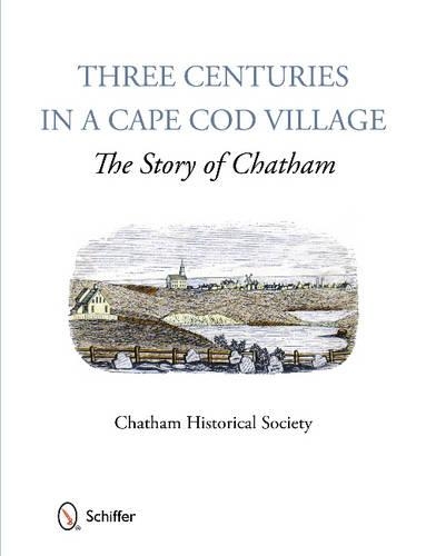 Бумажная книга «Three Centuries in a Cape Cod Village: The Story of Chatham», автор Историческое общество Чатема - фото №1