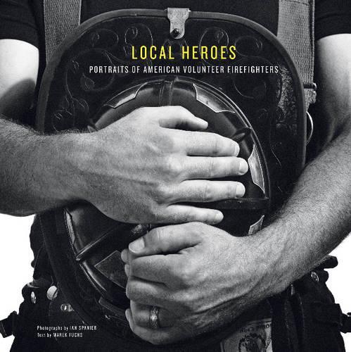 Бумажная книга «Local Heroes: Portraits of American Volunteer Firefighters», автор Ян Спаньер - фото №1