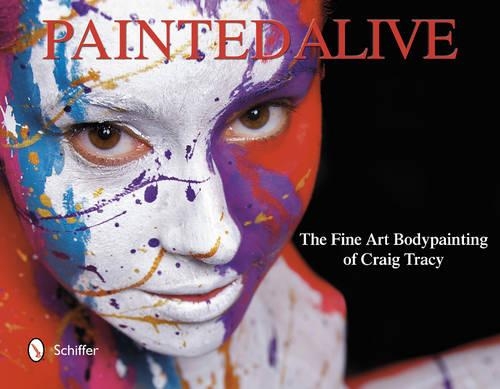 Паперова книга «Painted Alive: The Fine Art Bodypainting of Craig Tracy», автор Крейг Трейсі - фото №1