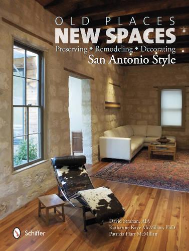 Бумажная книга «Old Places, New Spaces: Preserving, Remodeling, Decorating San Antonio Style», автор Дэвид Страхан - фото №1