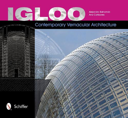 Бумажная книга «Igloo: Contemporary Vernacular Architecture», автор Алехандро Бахамон - фото №1