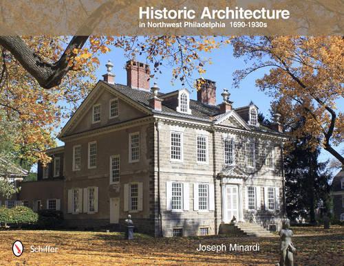 Бумажная книга «Historic Architecture in Northwest Philadelphia: 1690 to 1930s: 1690 to 1930s», автор Джозеф Минарди - фото №1