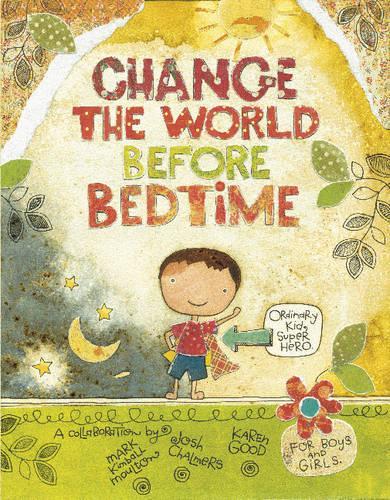 Паперова книга «Change the World Before Bedtime», авторів Джош Чалмерс, Марк Кімбалл Моултон - фото №1
