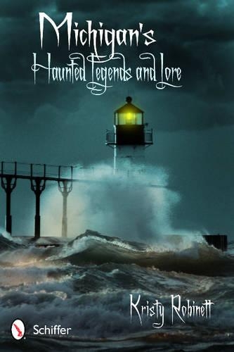 Бумажная книга «Michigan's Haunted Legends and Lore», автор Кристи Робинетт - фото №1