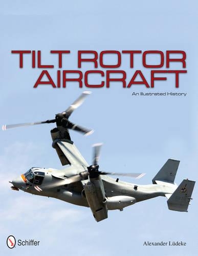 Бумажная книга «Tilt Rotor Aircraft: An Illustrated History», автор Александр Людеке - фото №1