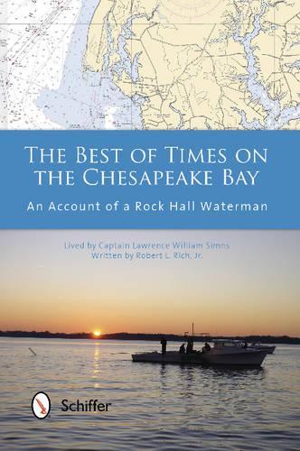 Бумажная книга «The Best of Times on the Chesapeake Bay: An Account of a Rock Hall Waterman», автор Роберт Л. Рич, мл. - фото №1