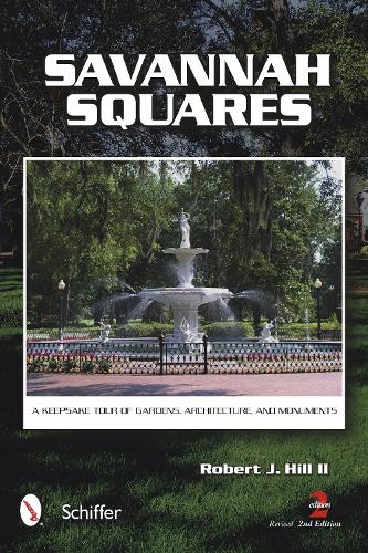 Бумажная книга «Savannah Squares: A Keepsake Tour of Gardens, Architecture, and Monuments», автор Роберт Дж. Хилл - фото №1