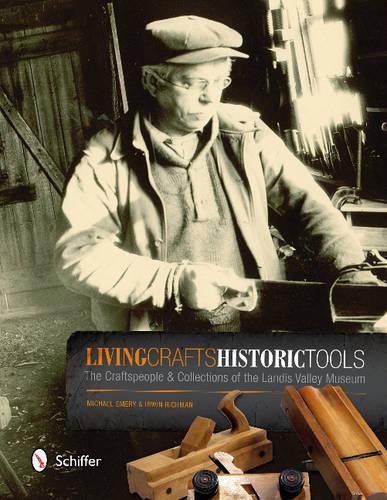 Бумажная книга «Living Crafts, Historic Tools: The Craftspeople and Collections of the Landis Valley Museum», автор Майкл Эмери - фото №1