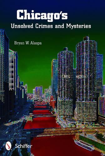 Бумажная книга «Chicago's Unsolved Crimes & Mysteries», автор Брайан В. Аласпа - фото №1