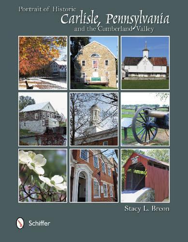 Бумажная книга «Portrait of Historic Carlisle, Pennsylvania,  & The Cumberland Valley», автор Стейси Л. Бреон - фото №1