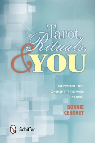 Паперова книга «Tarot, Rituals & You: The Power of Tarot Combined with the Power of Ritual», автор Бонні Цеховет - фото №1