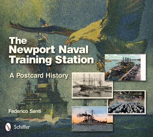 Бумажная книга «The Newport Naval Training Station: A Postcard History», автор Федерико Санти - фото №1